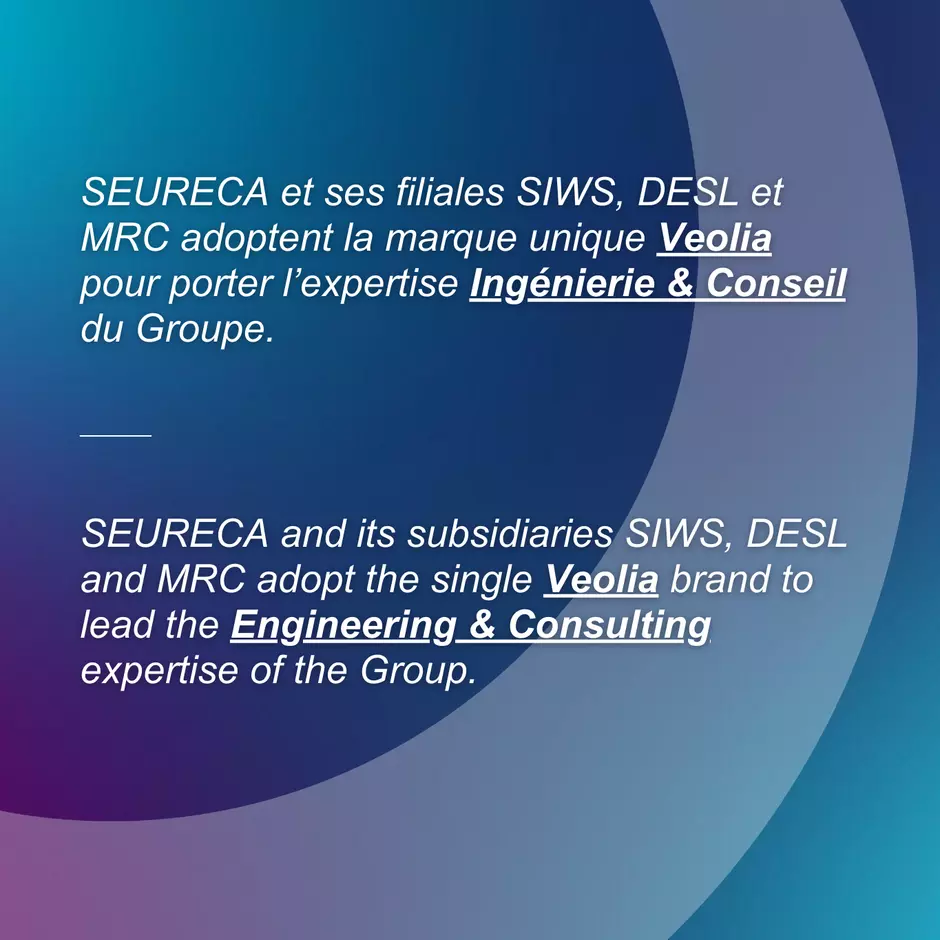 SEURECA and its subsidiaries SIWS, DESL and MRC adopt the single Veolia brand to lead the Engineering & Consulting expertise of the Group.